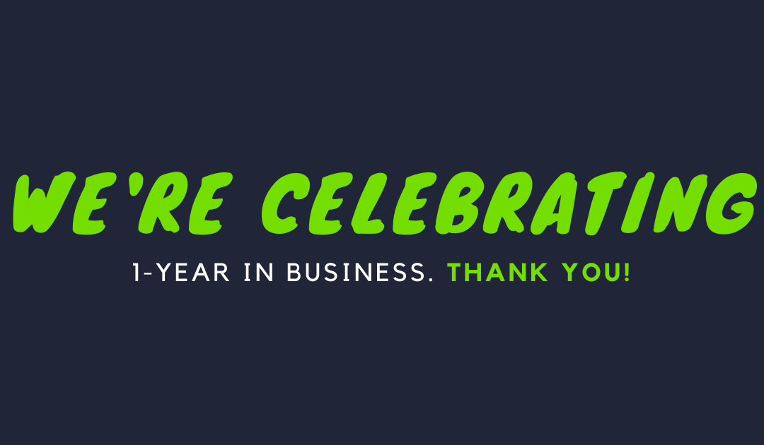 Company Milestone: 1- Year In Business