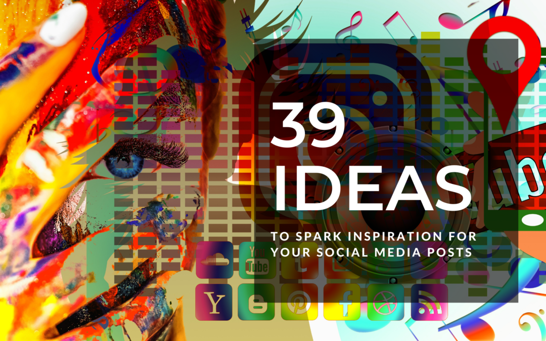 39 Ideas To Spark Inspiration For Social Media Posts